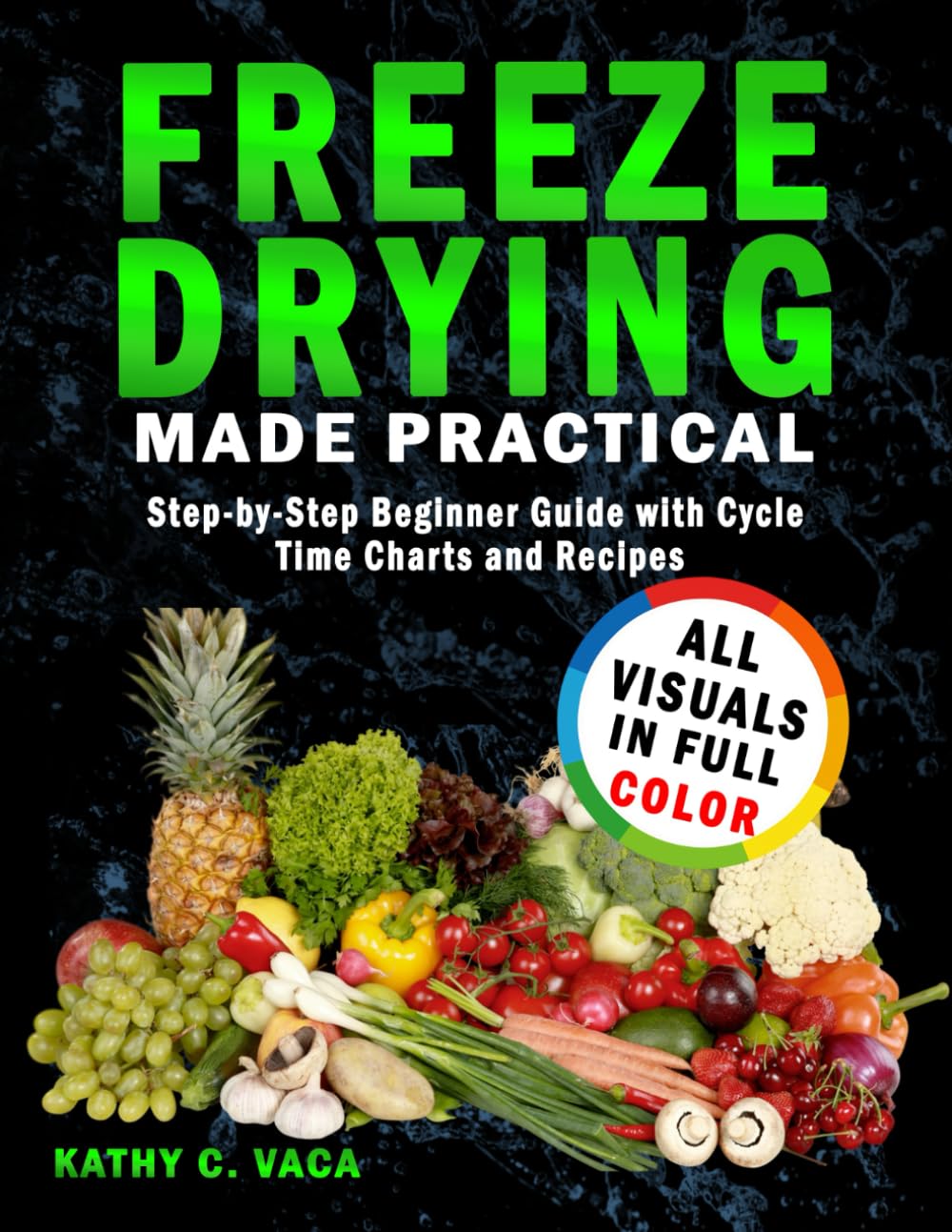 Freeze Drying Made Practical: Step-by-Step Beginner Guide with Cycle Time Charts and Recipes