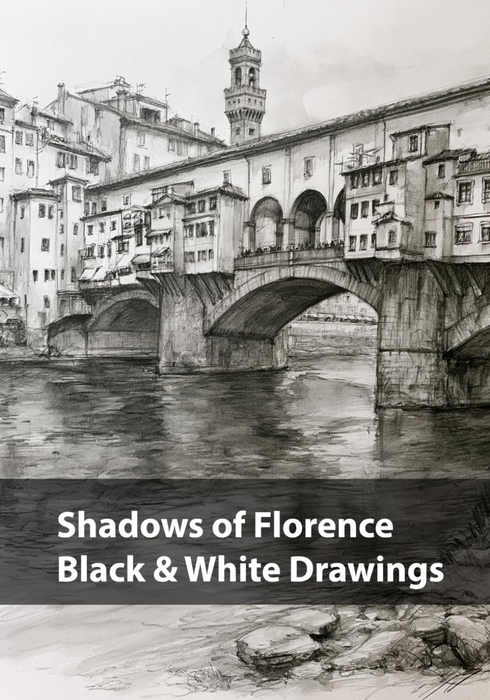 Shadows of Florence, Black & White Drawings: A Monochrome Journey Through the Light, Stone, and Silence of Florence (Cities in Black & White)