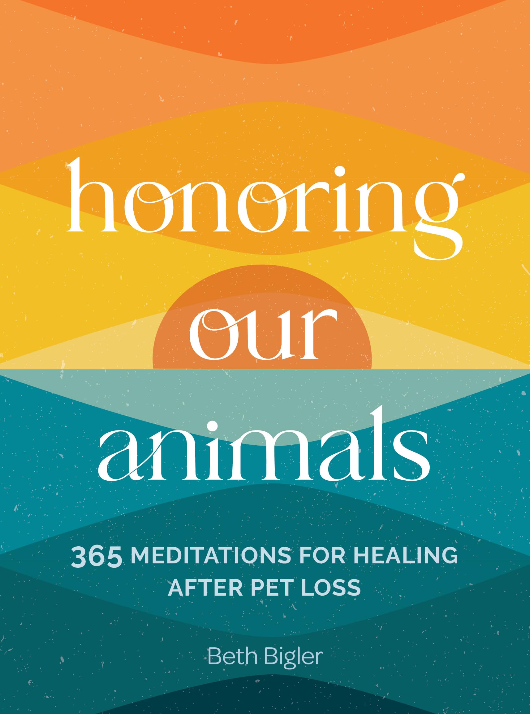 Honoring Our Animals: 365 Meditations for Healing after Pet Loss