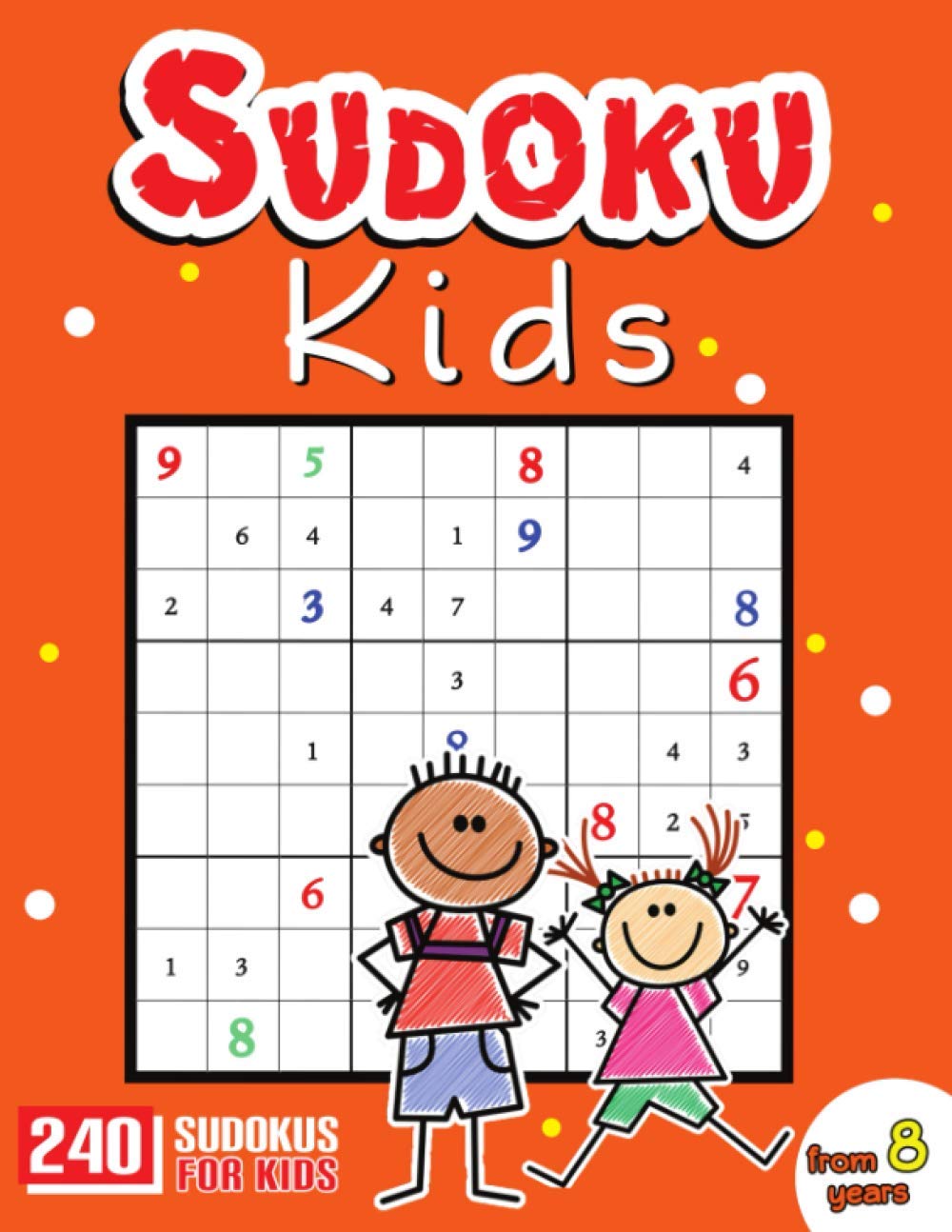 Sudoku Kids 8 Years: Sudoku For Kids 8-12 Years - Sudoku Puzzle Book With 240 Sudokus For Children Ages 8-12