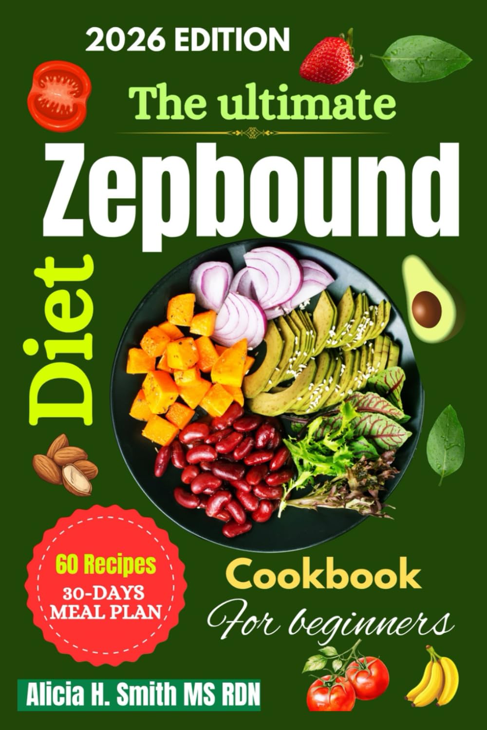 The Ultimate Zepbound Diet Cookbook for Beginners: How to Eat Mindfully, Reduce Cravings, and Create Sustainable Weight Loss Habits