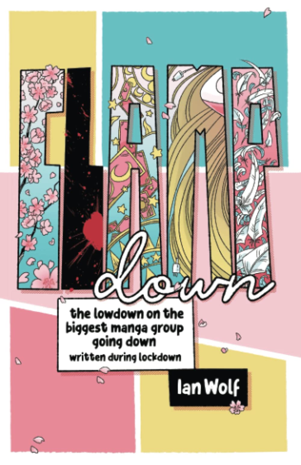 CLAMPdown: The lowdown on the biggest manga group going down written during lockdown: Humorous Guide to Japanese Manga and Anime by CLAMP
