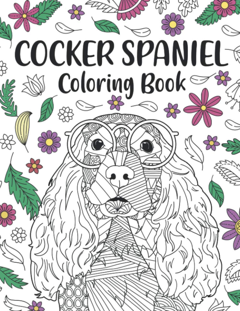 Cocker Spaniel Coloring Book: A Cute Adult Coloring Books for Cocker Spaniel Owner, Best Gift for Cocker Spaniel Lovers