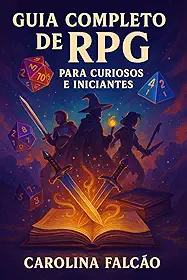 GUIA DE RPG PARA CURIOSOS E INICIANTES (Multiverso Lúdico)