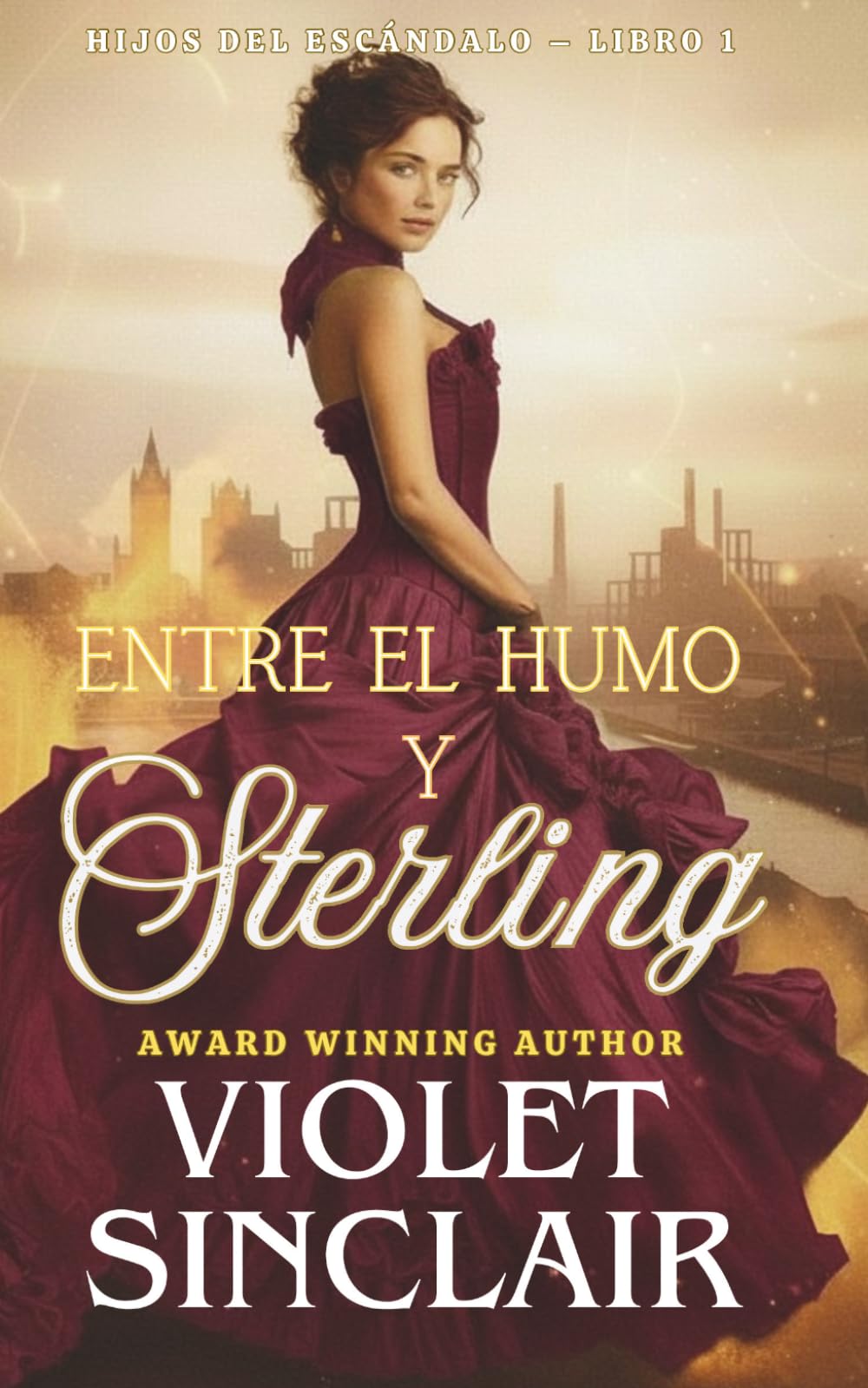 Entre el Humo y Sterling: UN ROMANCE HISTÓRICO VICTORIANO DE ENEMIGOS A AMANTES (HIJOS DEL ESCÁNDALO - Spanish Editions)