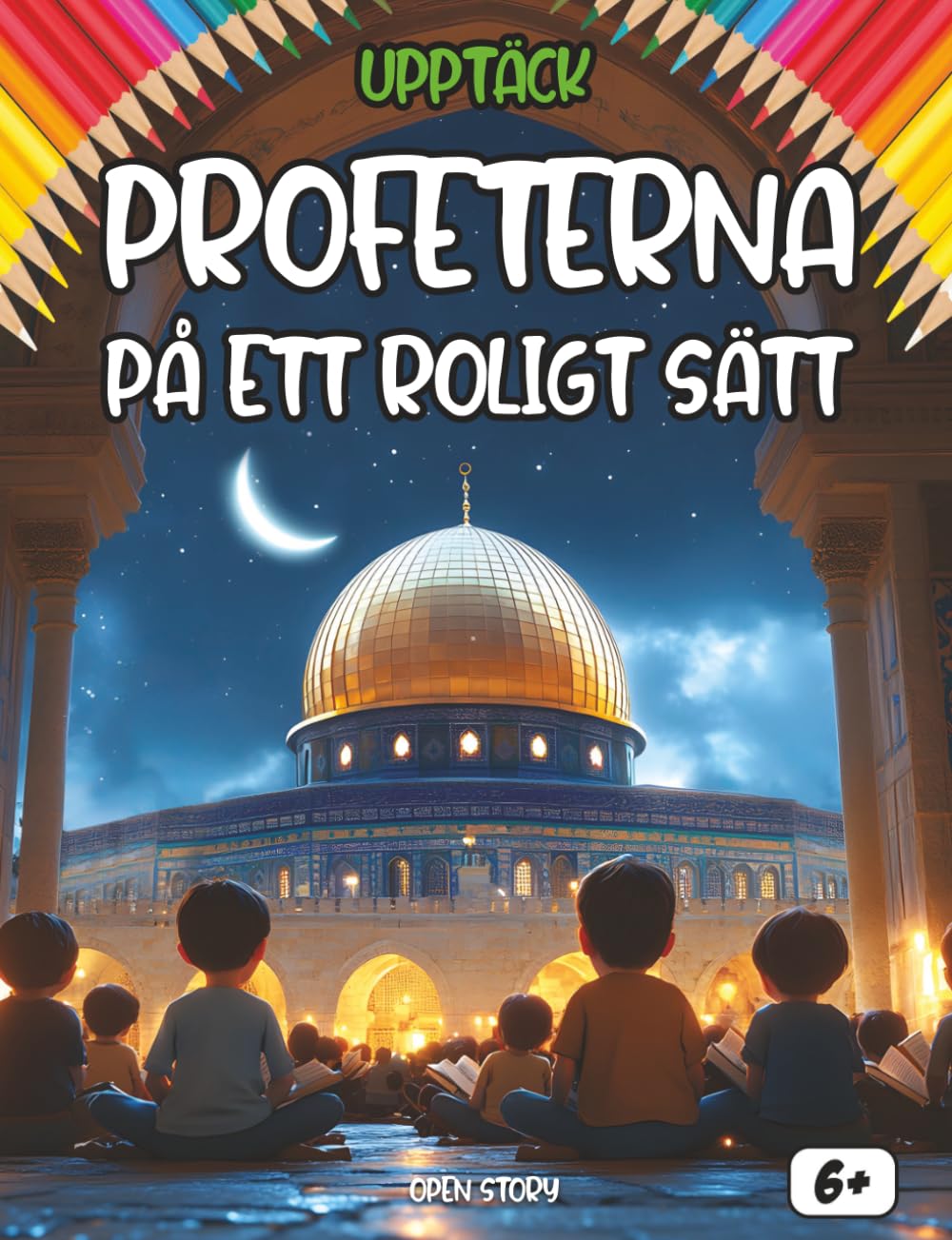 Upptäck Profeterna På Ett Roligt Sätt: En interaktiv resa genom berättelserna om Adam, Nuh, Ibrahim, Musa, 'Isa och Muhammad (SAW) | Med aktiviteter, ritmallar och quiz för barn.