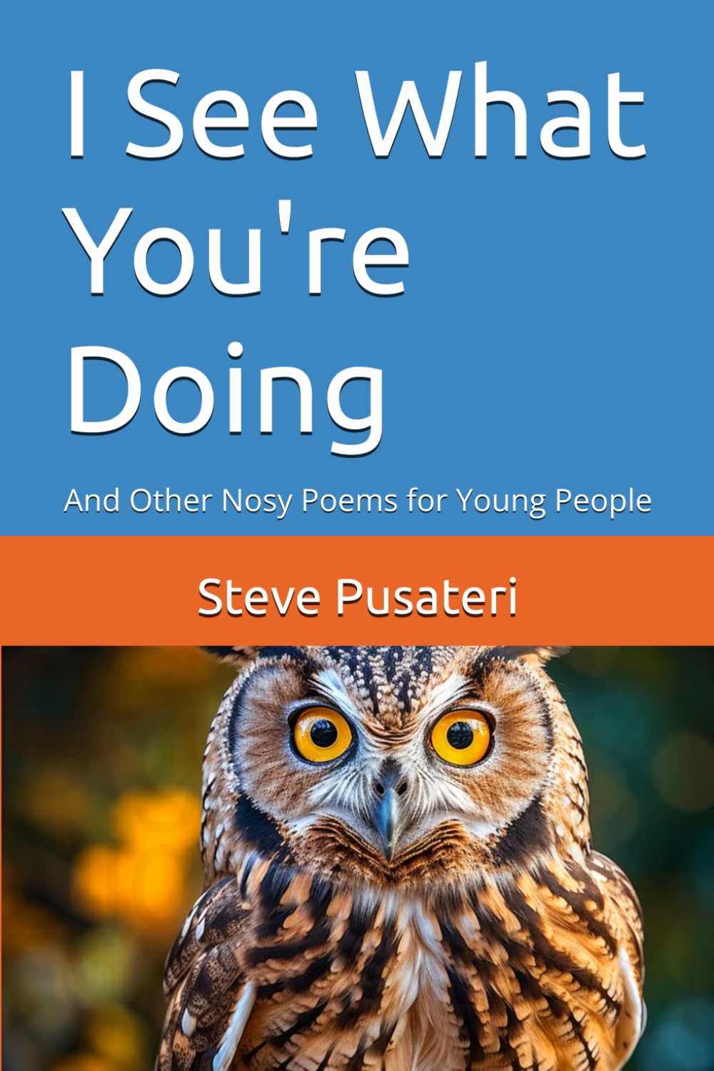 I See What You're Doing: And Other Nosy Poems for Young People