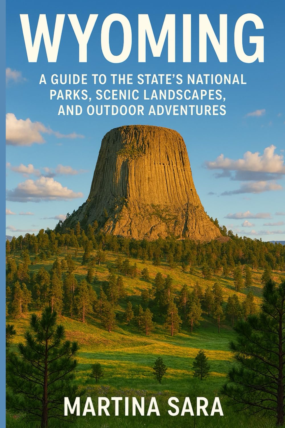 WYOMING: A GUIDE TO THE STATE’S NATIONAL PARKS, SCENIC LANDSCAPES, AND OUTDOOR ADVENTURES