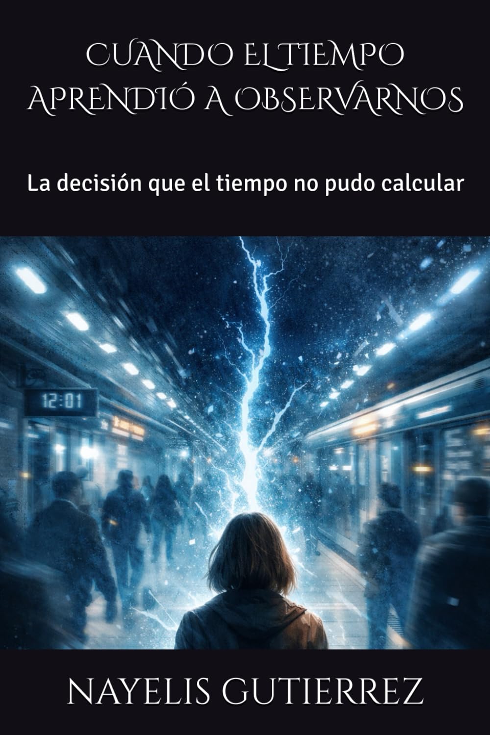 CUANDO EL TIEMPO APRENDIÓ A OBSERVARNOS: La decisión que el tiempo no pudo calcular