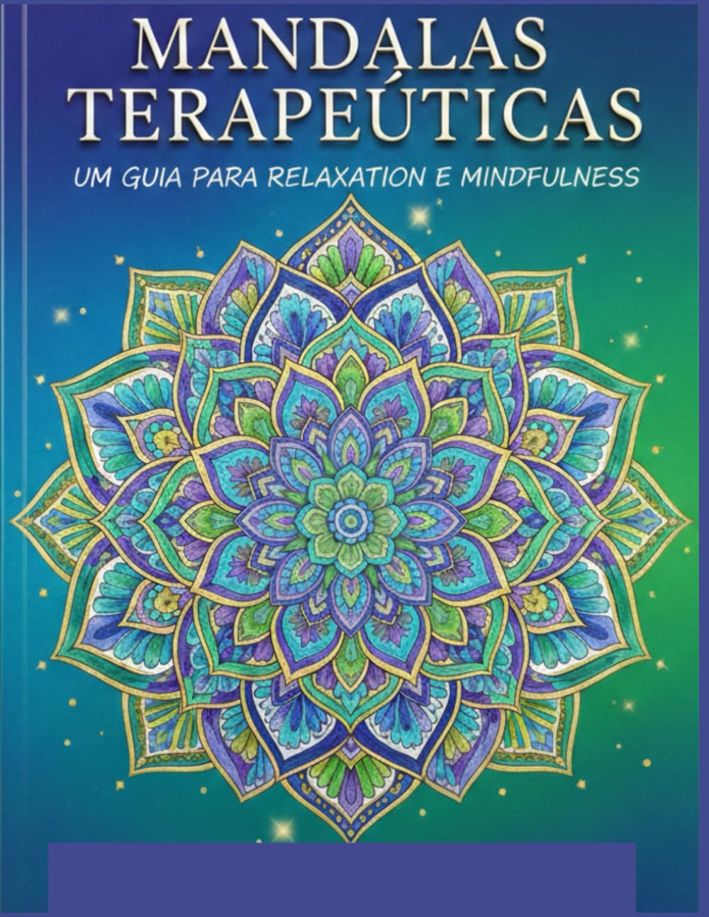 MANDALAS: Mandalas Terapêuticas: Um Guia de Relaxamento e Mindfulness através da Arte