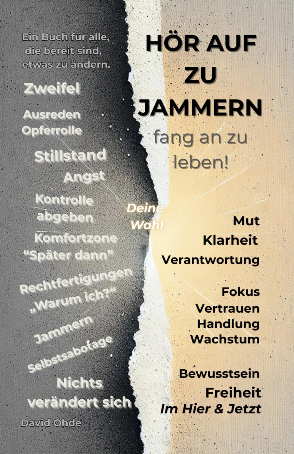 Hör auf zu jammern, fang an zu leben!: Ein Buch für Menschen, die genug vom Stillstand haben