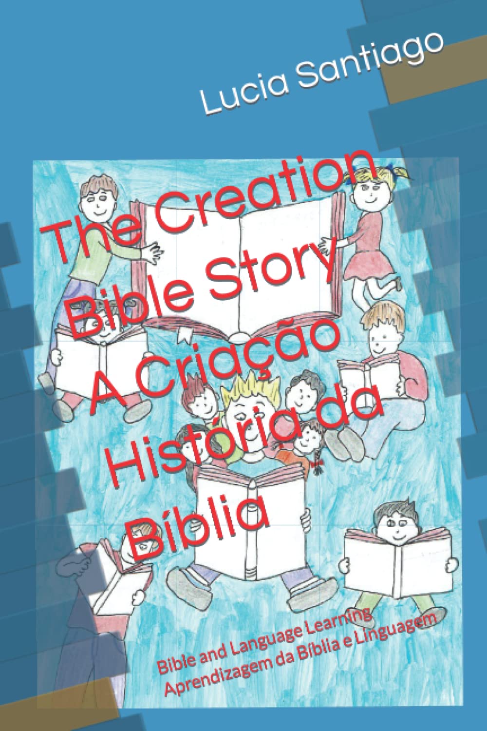 The Creation Bible Story A Criação História da Bíblia: Bible and Language Learning Aprendizagem da Bíblia e Linguagem