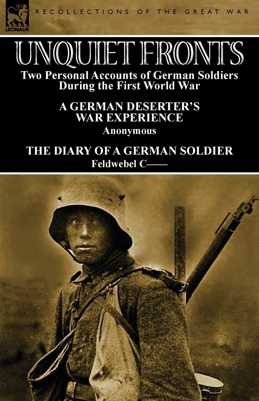 Unquiet Fronts: Two Personal Accounts of German Soldiers During the First World War