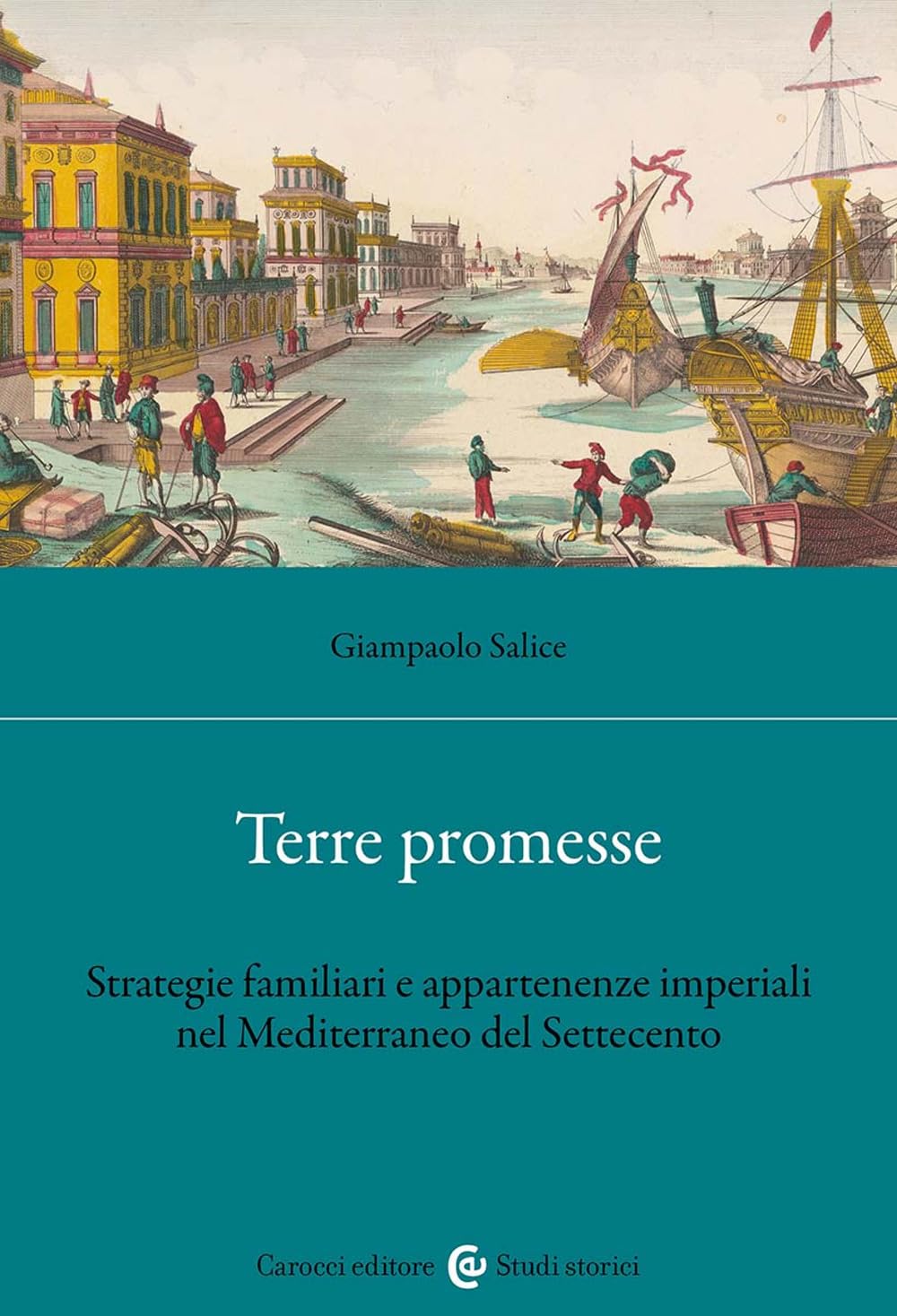 Terre Promesse. Strategie Famigliari E Appartenenze Imperiali Nel Mediterraneo Del Settecento - 4
