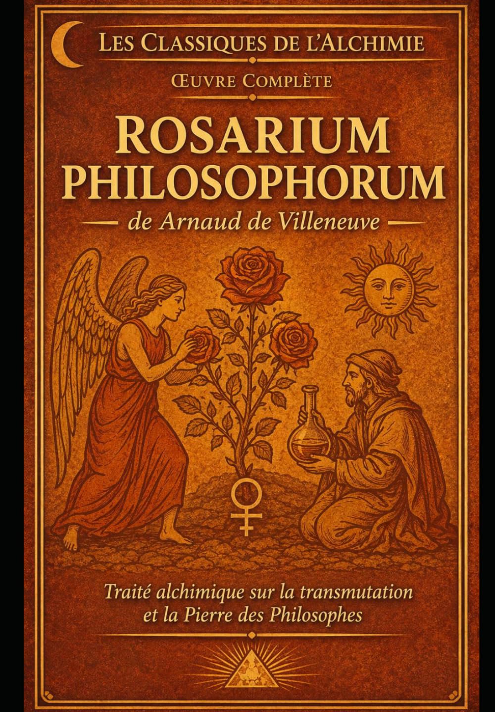 Rosarium Philosophorum d'Arnaud de Villeneuve: Le Rosaire des Philosophes — Edition illustrées (Classiques de l’alchimie illustrés)