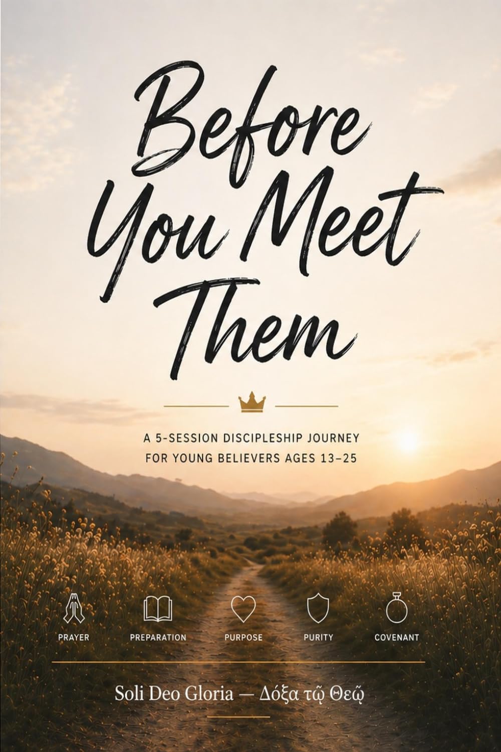 Before You Meet Them: A Discipleship Teaching on Prayer, Covenant, and Preparing for the Person God Has Set Aside for You