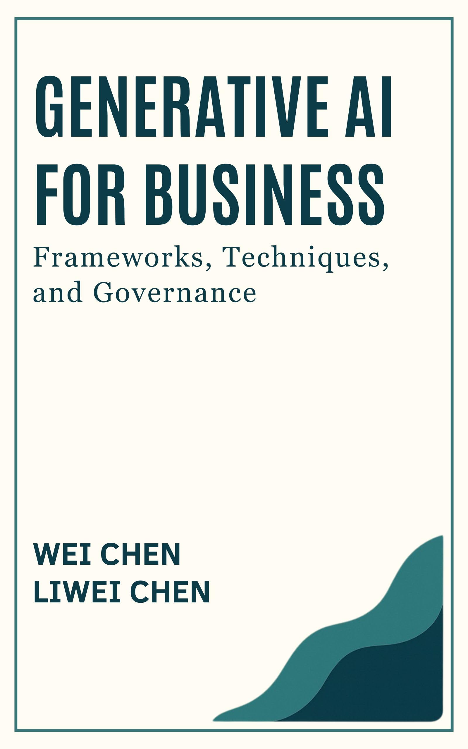 Generative AI for Business: Frameworks, Techniques, and Governance