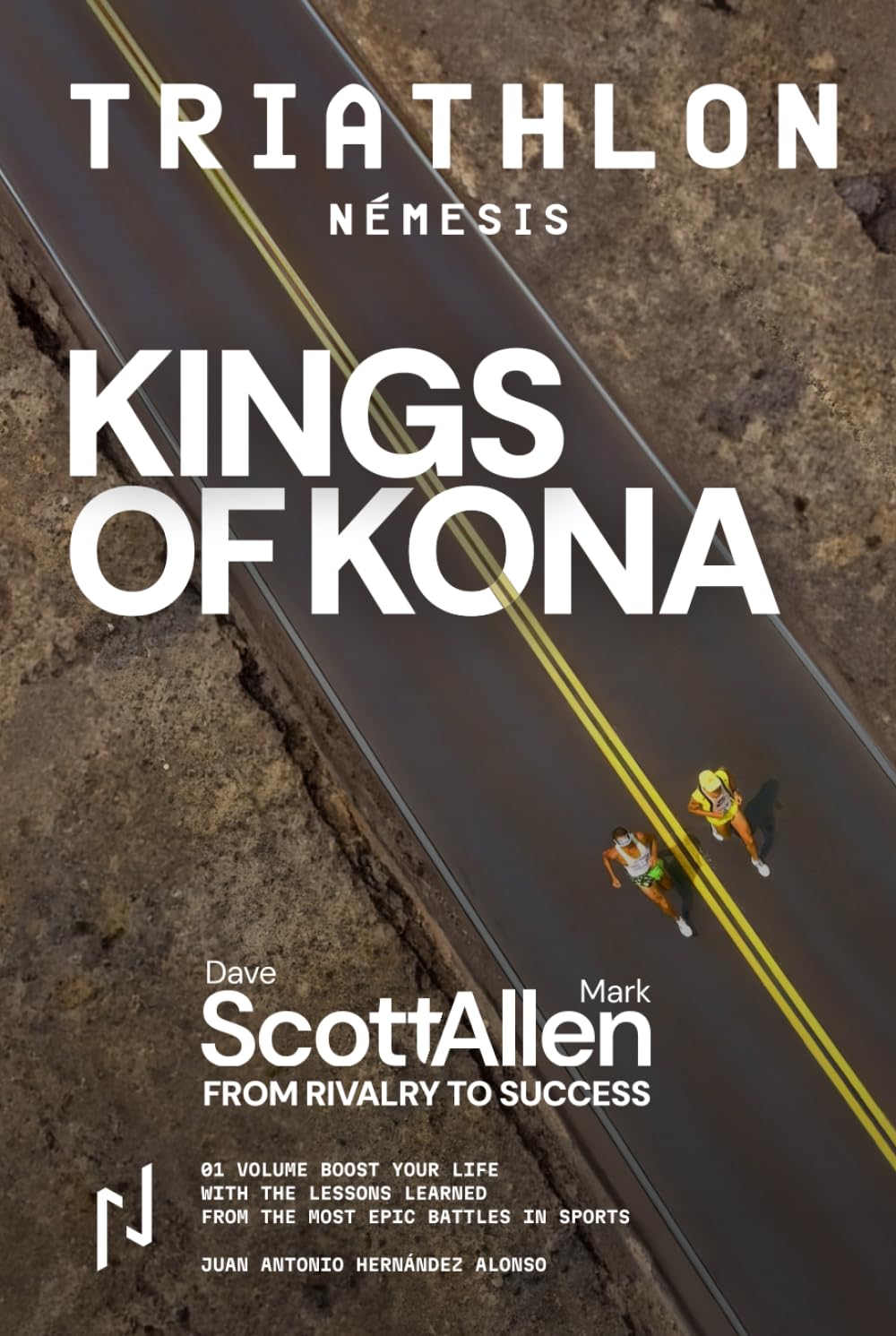 KINGS OF KONA Part I. TRIATHLON NEMESIS: Dave Scott and Mark Allen: Ironman’s Greatest Rivalry—and the Enduring Lessons It Left Behind (Sport Némesis)