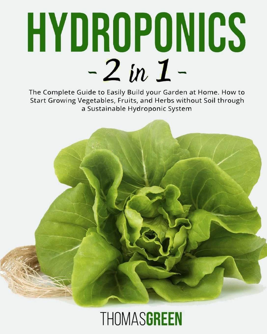 Buy Hydroponics 2 in 1 The Complete Guide to Easily Build your Garden