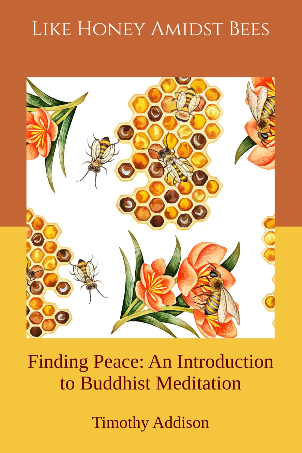 Like Honey Amidst Bees: Finding Peace: An Introduction to Buddhist Meditation