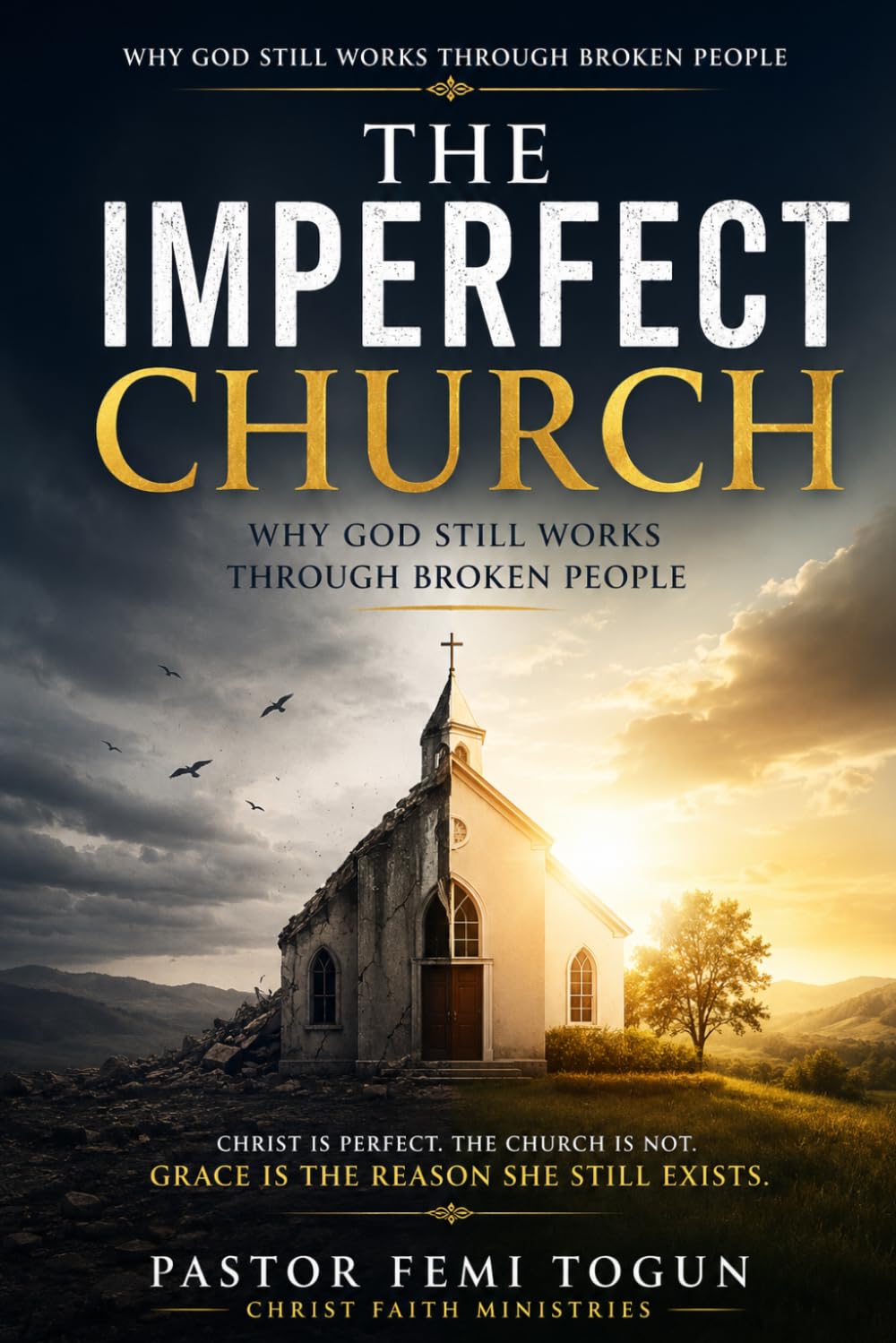 The Imperfect Church: Why God Still Uses Imperfect People and Imperfect Churches