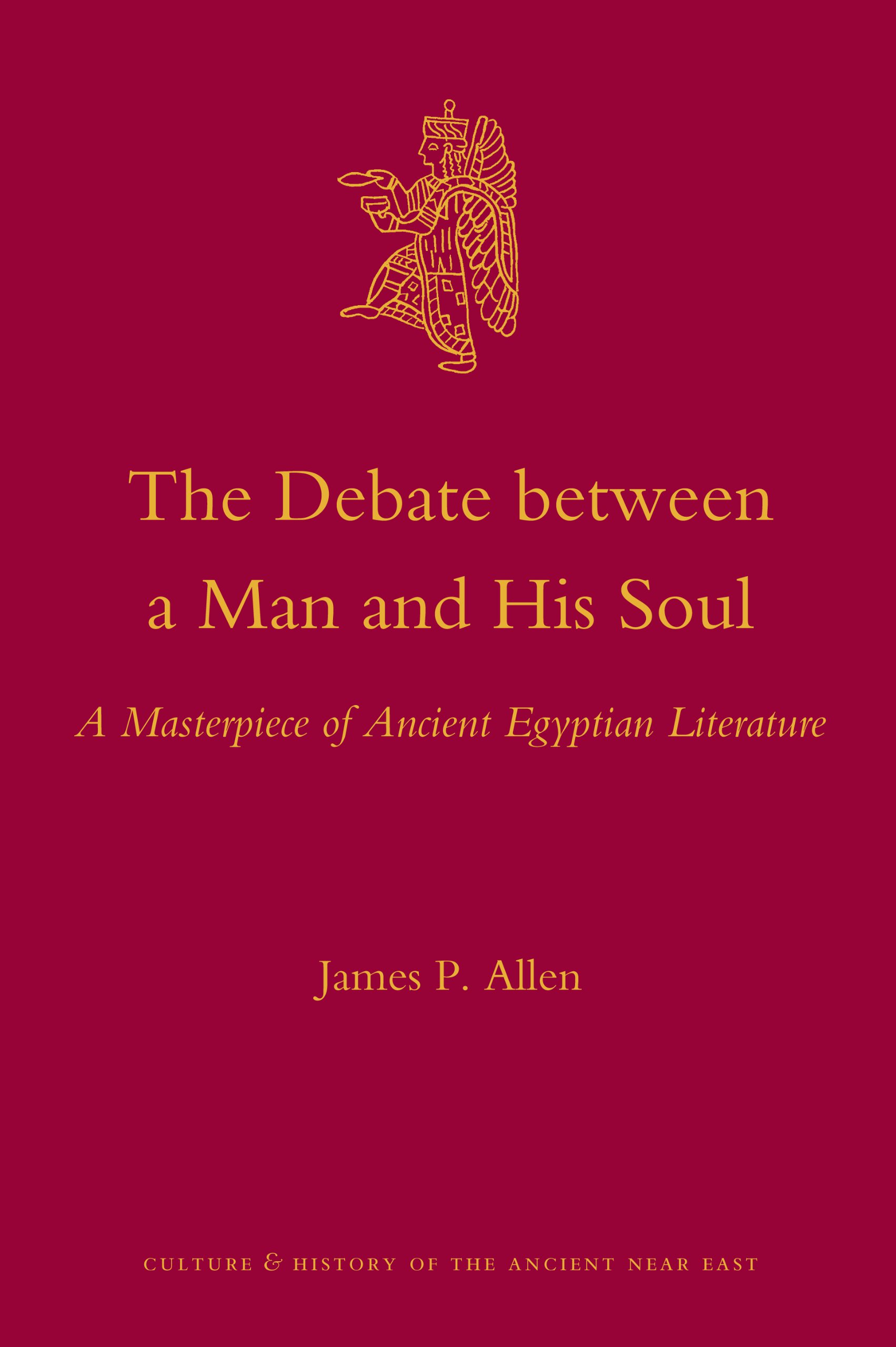 The Debate Between a Man and His Soul (Culture and History of the Ancient Near East)