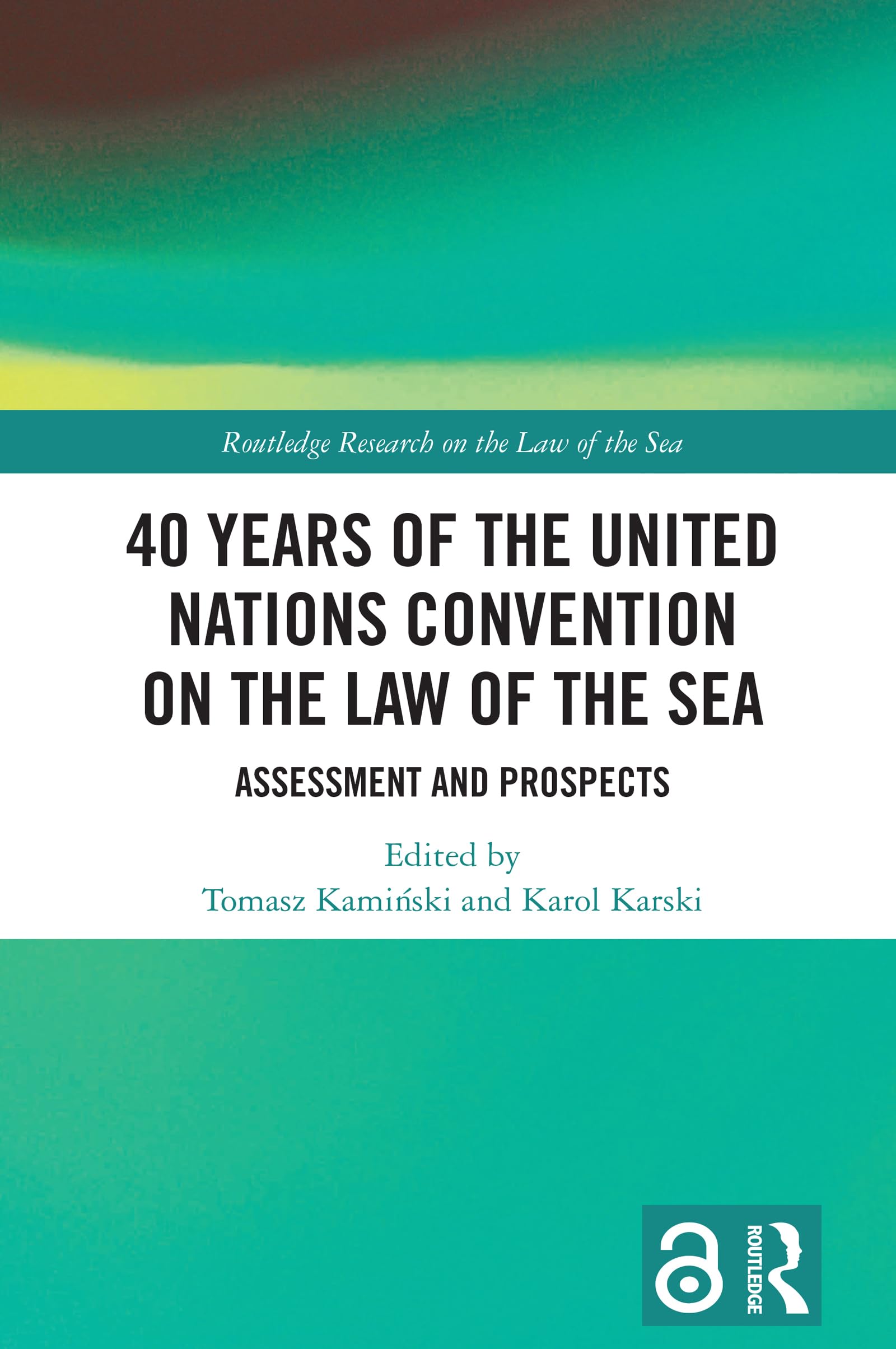 40 Years of the United Nations Convention on the Law of the Sea: Assessment and Prospects (Routledge Research on the Law of the Sea)