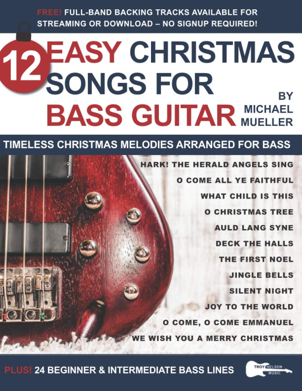 12 Easy Christmas Songs for Bass Guitar: Timeless Christmas Melodies Arranged for Bass (Strum It! Pick It! Sing It!)