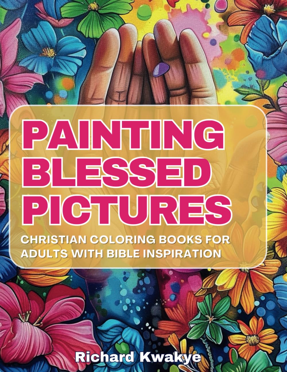 Painting Blessed Pictures: Christian Coloring Book for Adults with Bible Inspiration