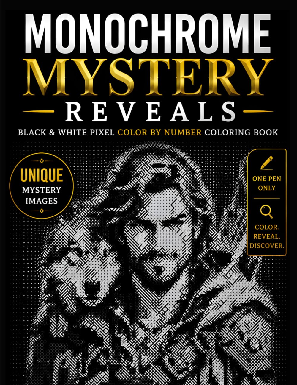 Monochrome MysTery Reveals: Black and White Pixel Color by Number Coloring Book