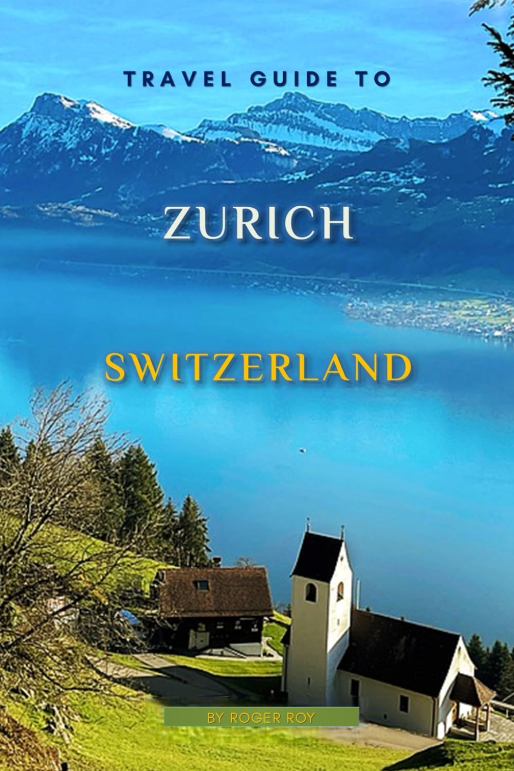 Travel Guide To Zurich, Switzerland