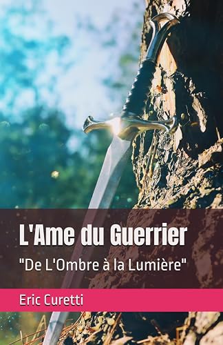L'Ame du Guerrier: "De L'Ombre à la Lumière"