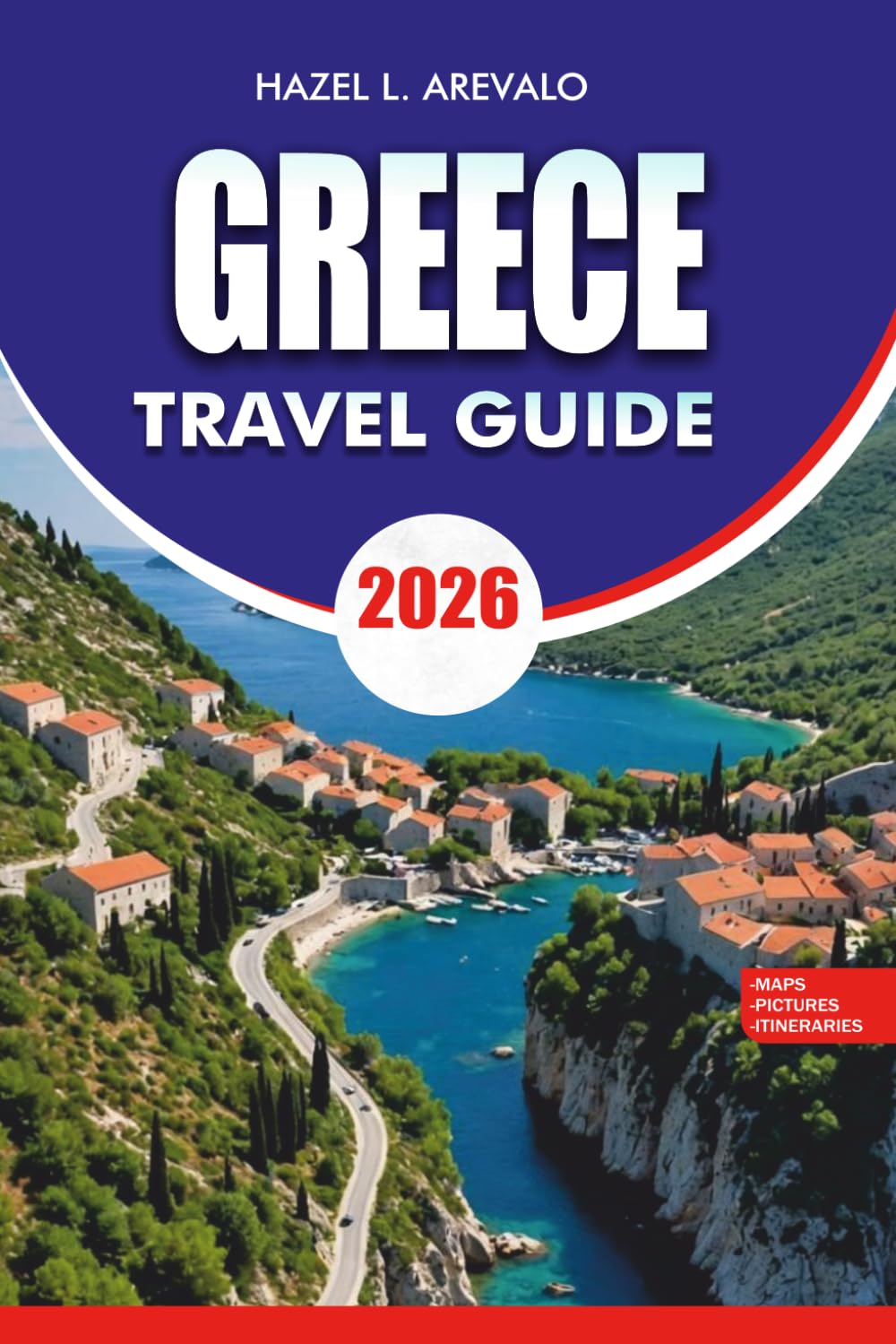 GREECE Travel Guide 2026: Vacation Planner with Island Hopping Routes, Athens and Santorini Highlights, Hidden Gems, Local Food Experiences, and Stress Free Itineraries
