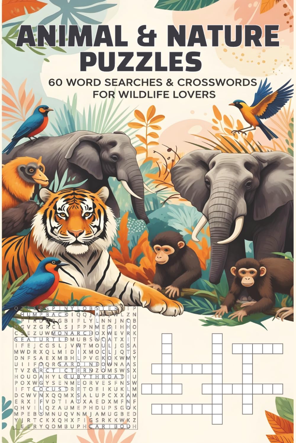 Amazing Animal & Nature Puzzles: 60 Word Searches & Crosswords for Wildlife and Nature Lovers