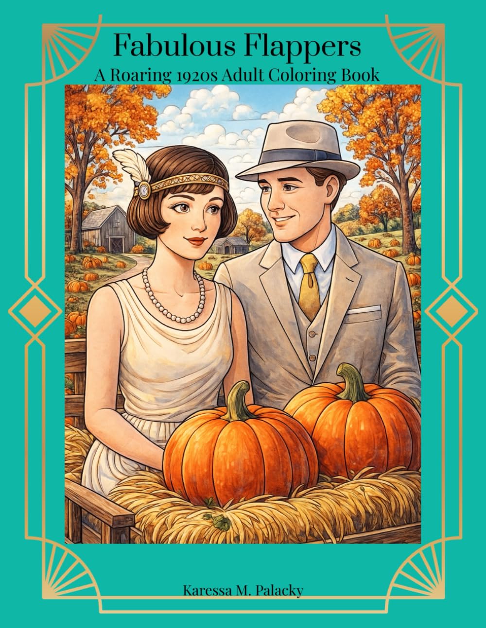 Fabulous Flappers A Roaring 1920s Coloring Book for Adults: 49 Glamorous Vintage Illustrations of Jazz Age Fashion, Art Deco Beauty & Timeless ... Blank for a Luxurious Coloring Experience