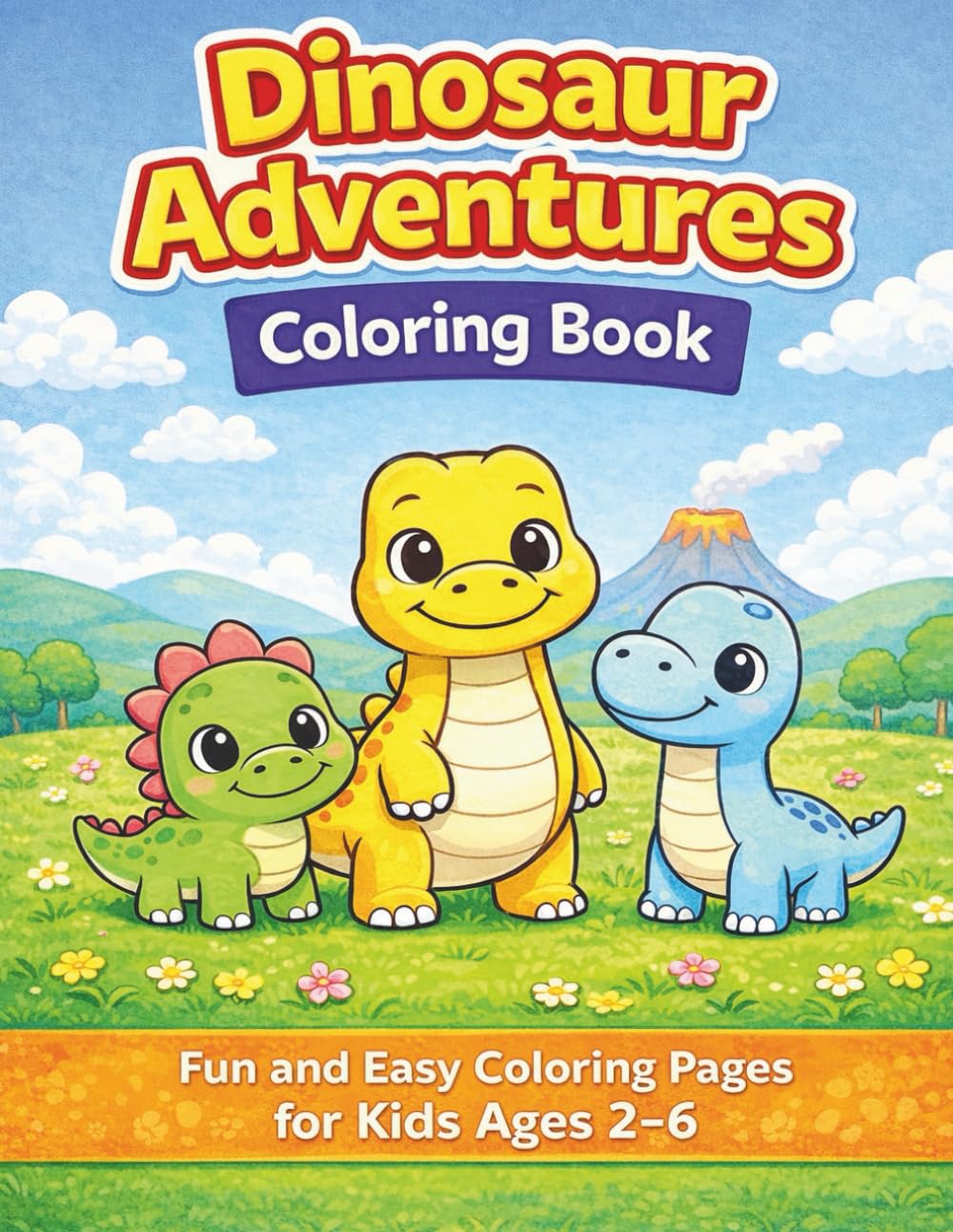 Dinosaur Adventures Coloring Book: A Cute and Simple Dinosaur Coloring Book for Kids Ages 2–6 (Little Adventures Coloring Books)