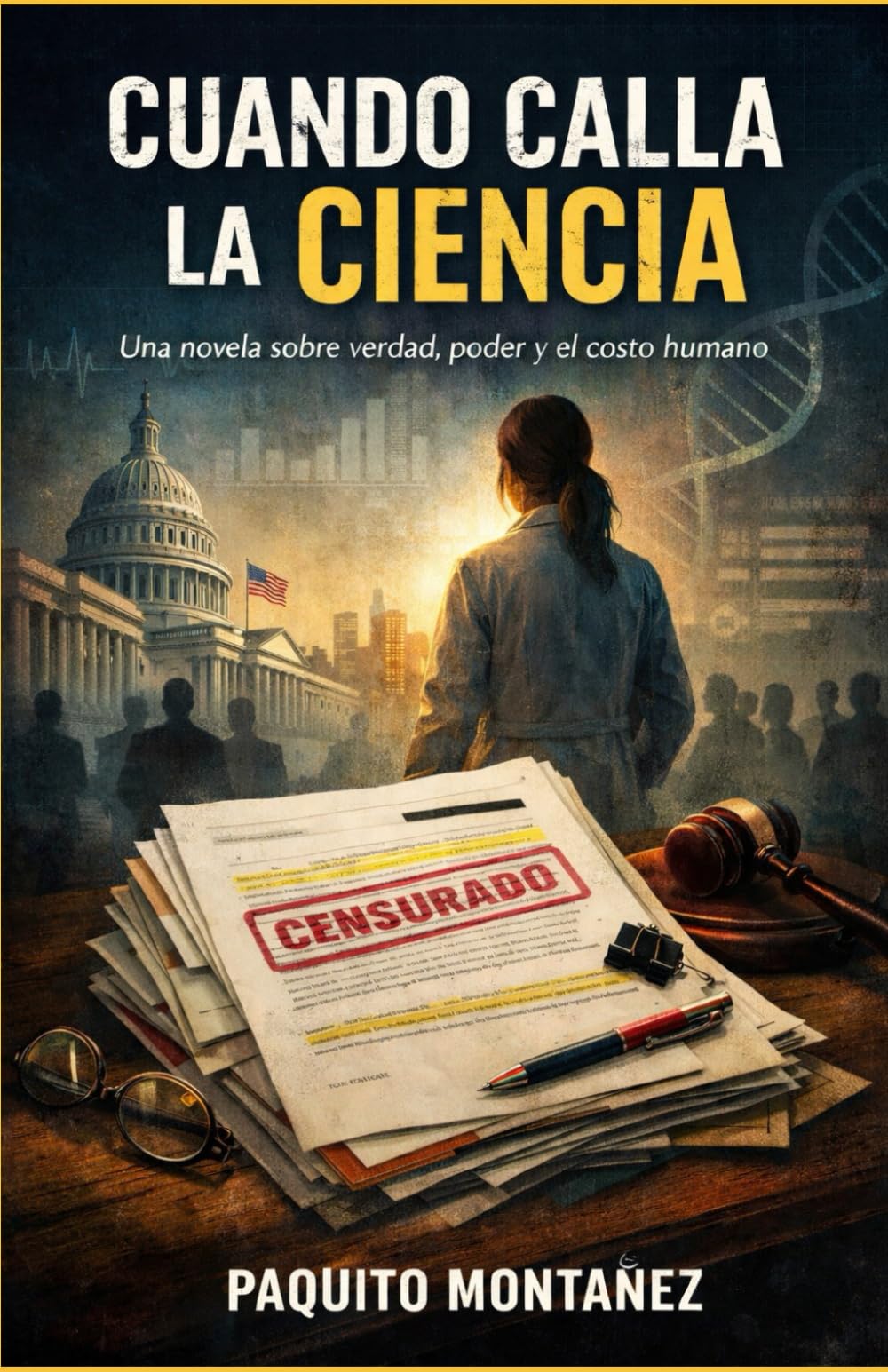 Cuando Calla la Ciencia: Una novela sobre verdad, poder y el costo humano