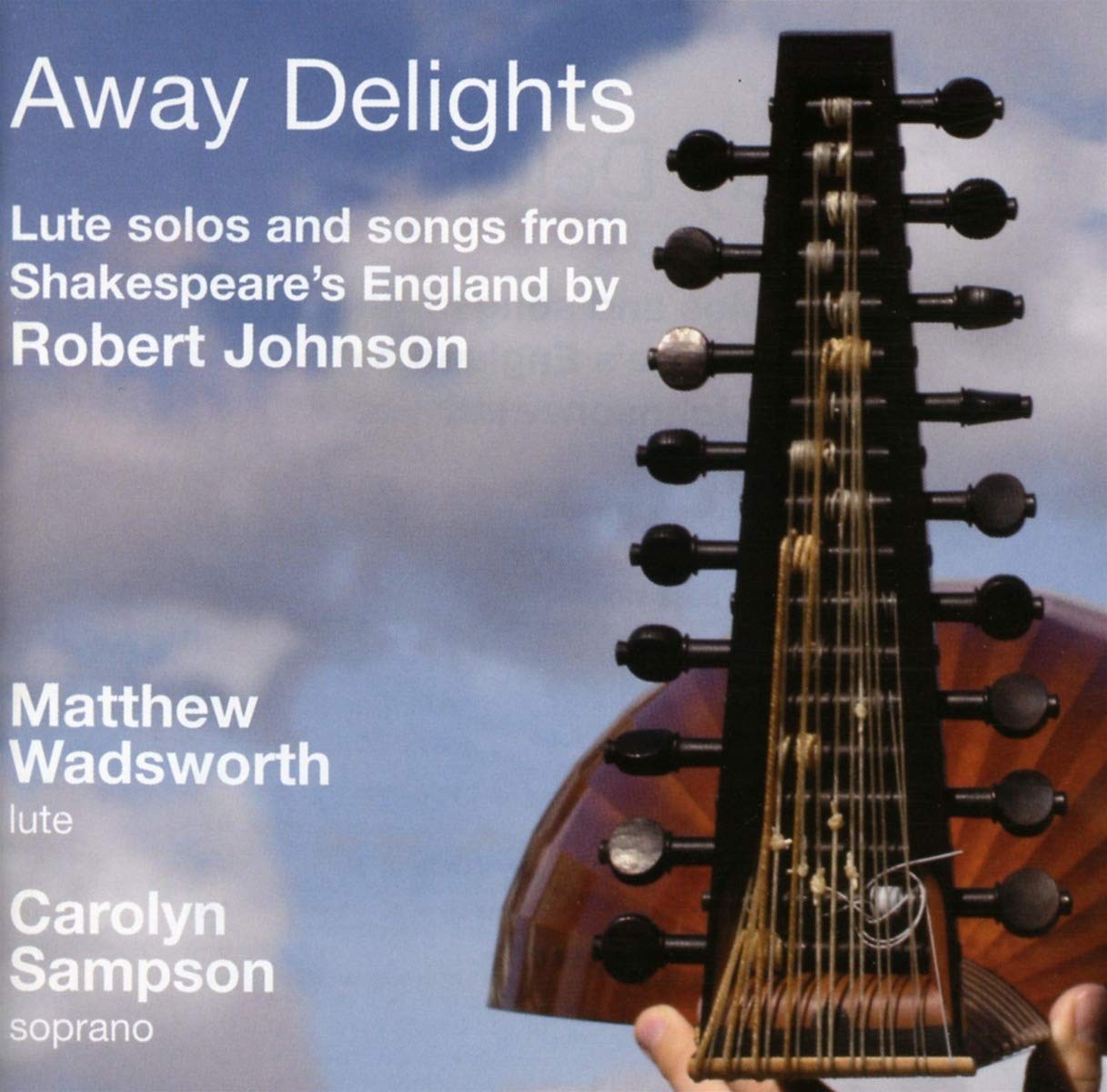 Away Delights Lute solos and songs by Robert Johnson
