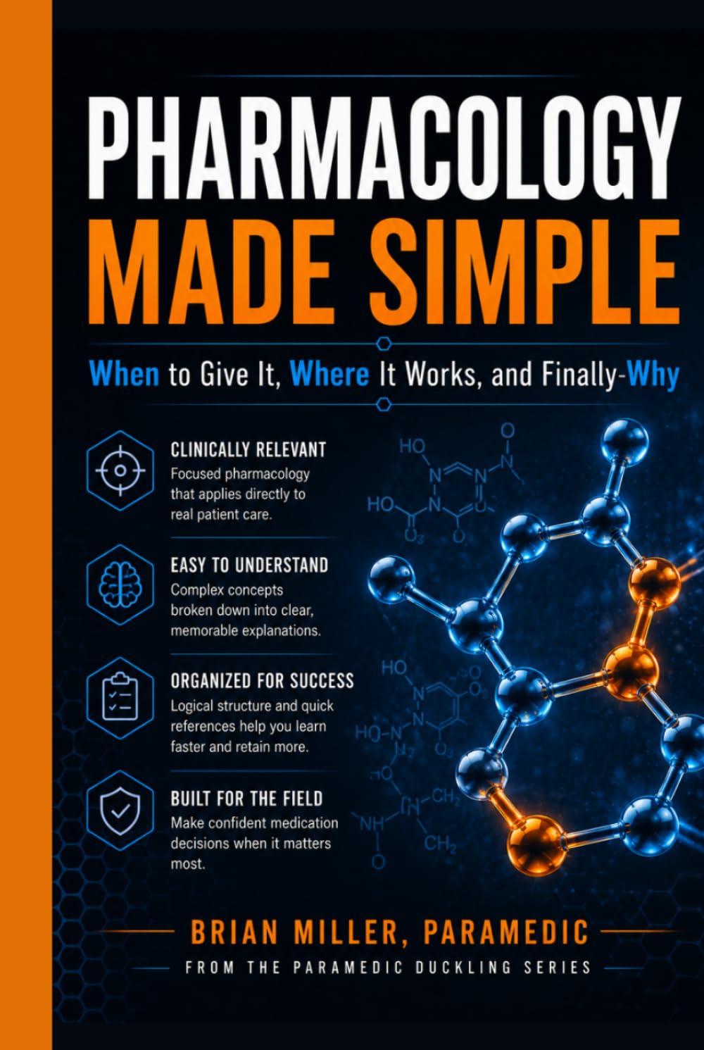 Pharmacology Made Simple: When to Give It, Where It Works-and Finally Why (Paramedic Duckling)