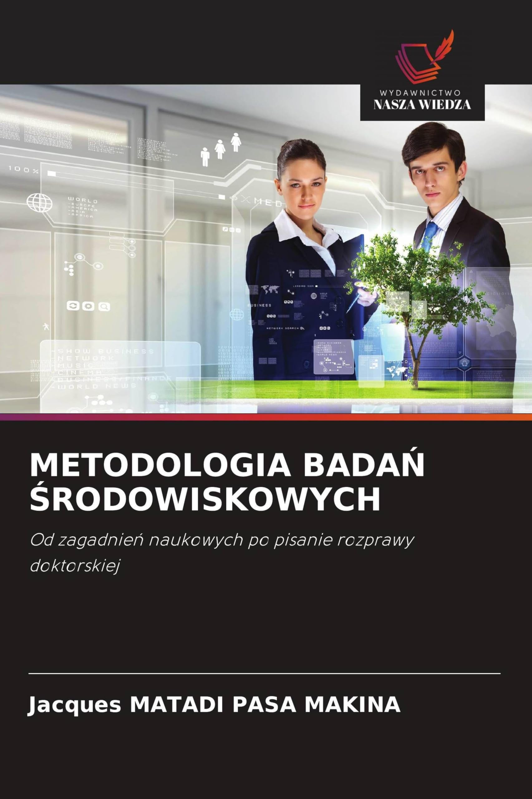 METODOLOGIA BADA¿ ¿RODOWISKOWYCH: Od zagadnie¿ naukowych po pisanie rozprawy doktorskiej