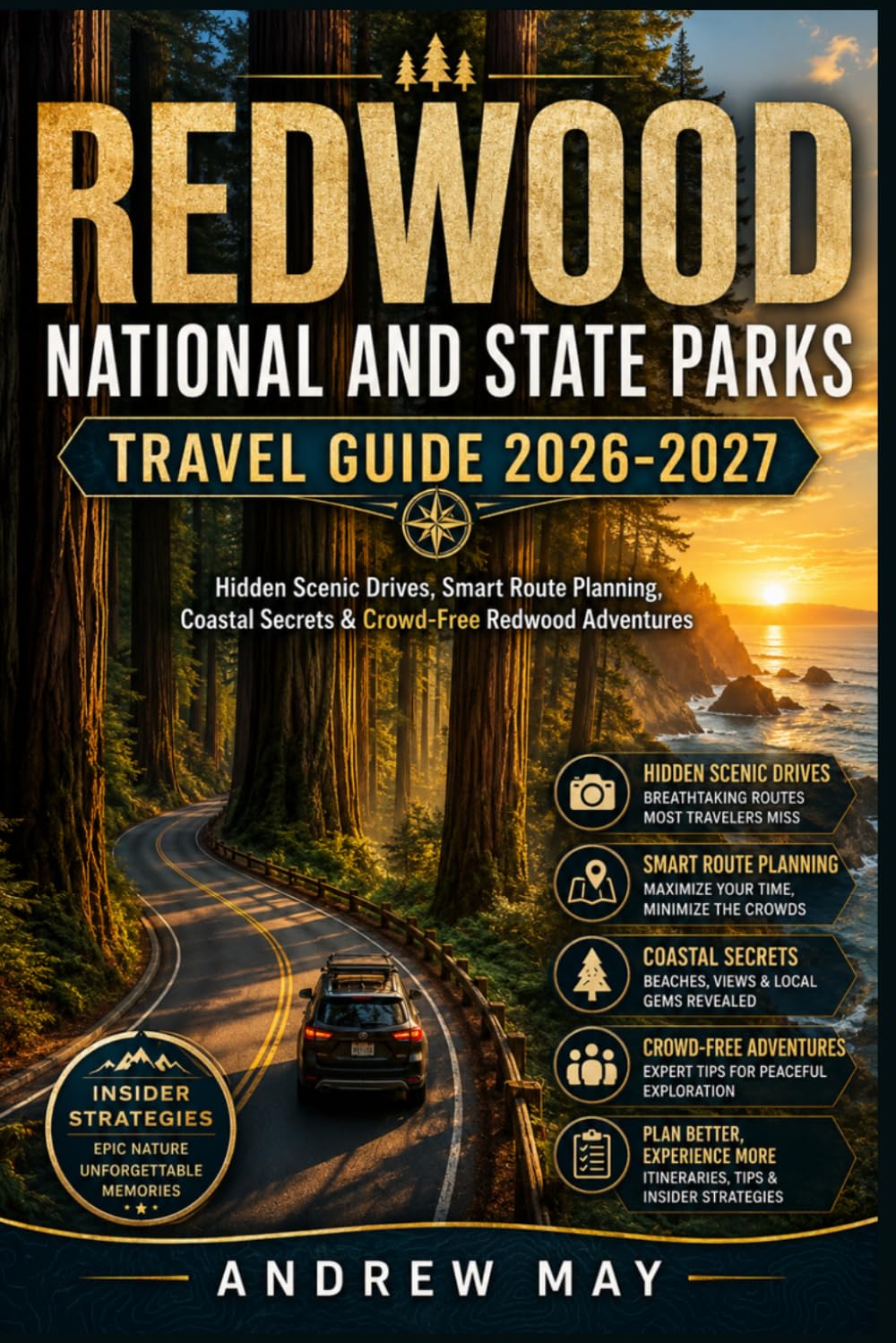 REDWOOD NATIONAL AND STATE PARKS TRAVEL GUIDE 2026-2027: Hidden Scenic Drives, Smart Route Planning, Coastal Secrets & Crowd-Free Redwood Adventures