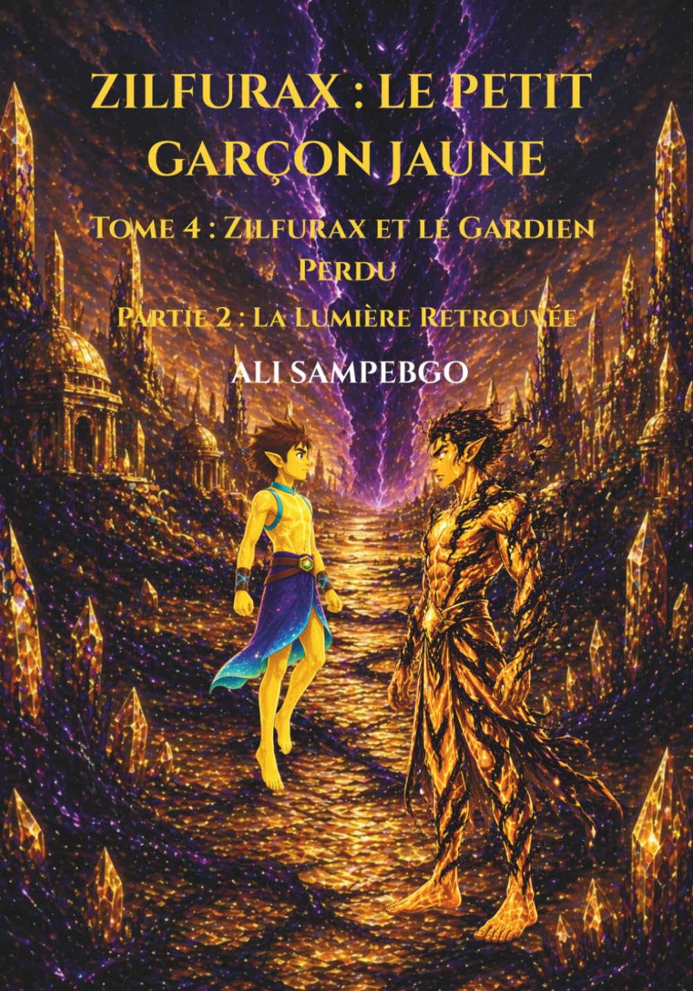 ZILFURAX : LE PETIT GARÇON JAUNE: Tome 4 : Zilfurax et le Gardien Perdu - Partie 2 : La Lumière Retrouvée