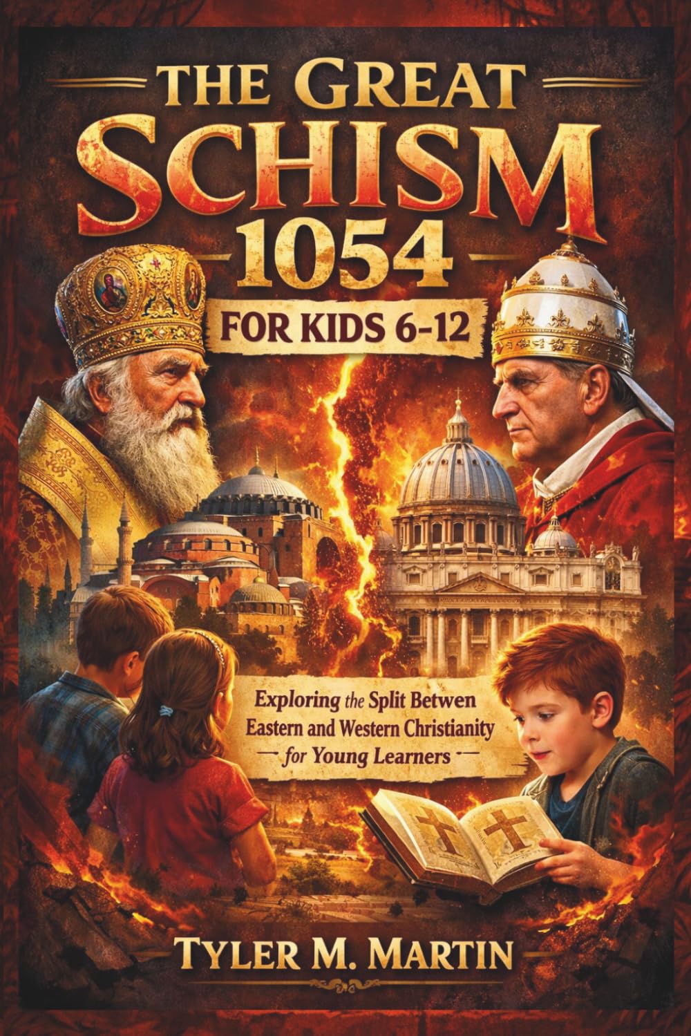 THE GREAT SCHISM 1054 FOR KIDS 6-12: Exploring the Split Between Eastern and Western Christianity for Young Learners