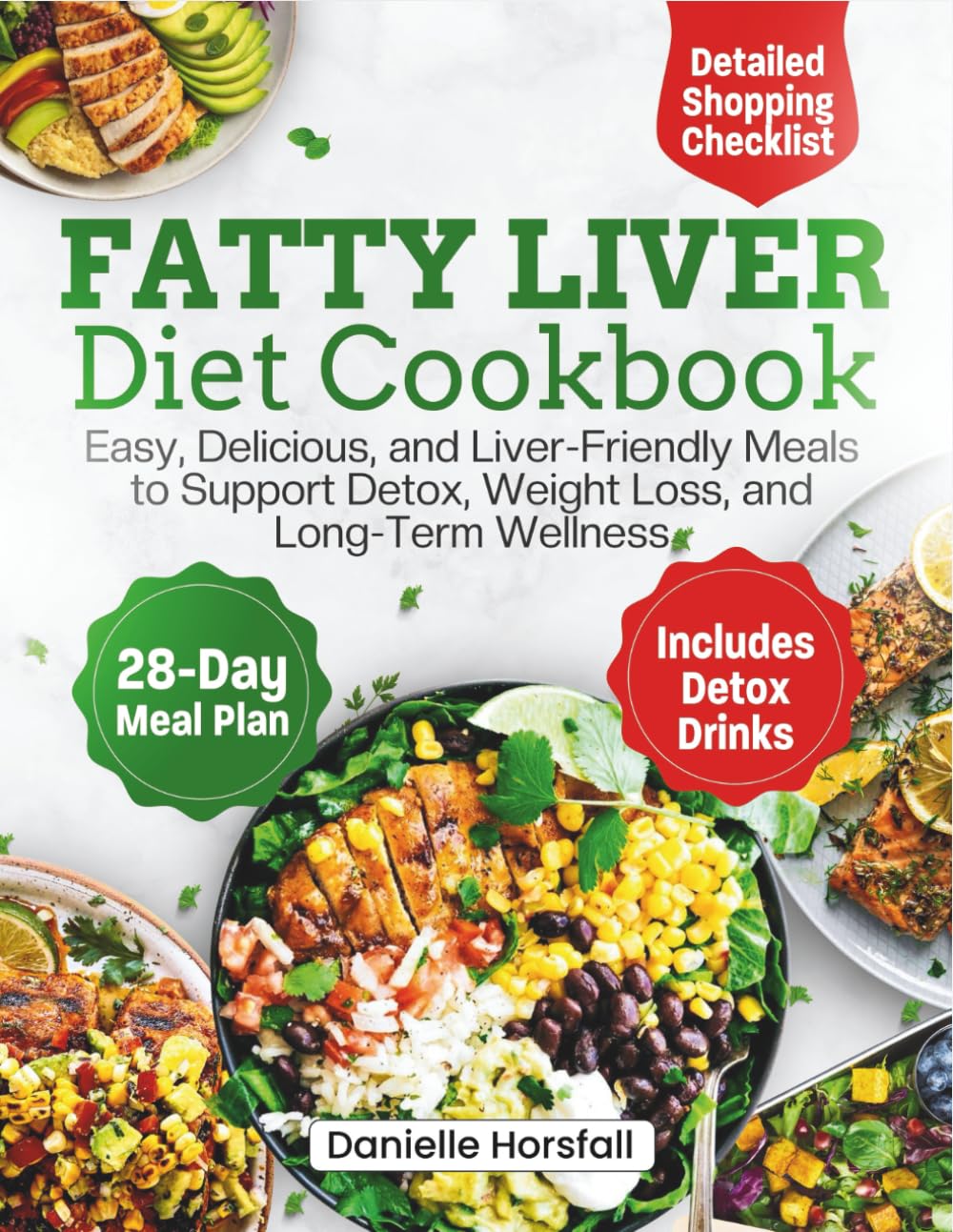 FATTY LIVER DIET COOKBOOK: Easy, Delicious, and Liver-Friendly Meals to Support Detox, Weight Loss, and Long-Term Wellness