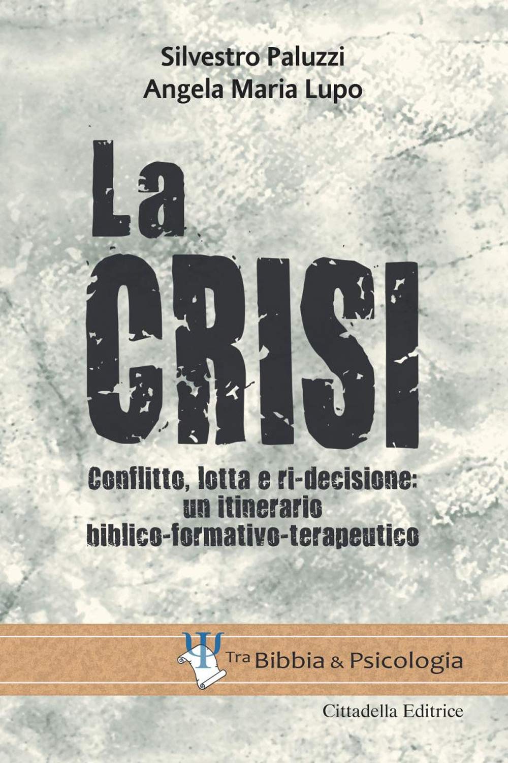 La Crisi. Conflitto, Lotta E Ri-Decisione: Un Itinerario Biblico-Formativo-Terapeutico - 4