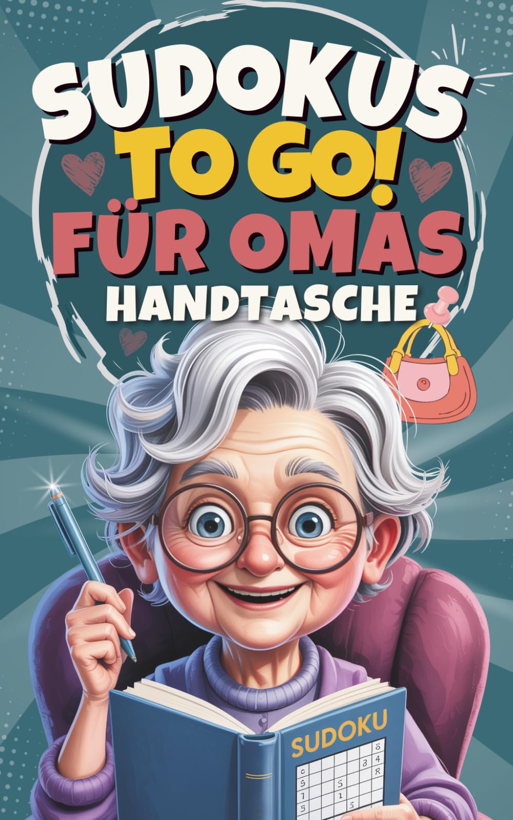 Sudokus to go! für Omas Handtasche: Perfekt für Arztbesuche, Wartezeiten & unterwegs – ein liebevolles Geschenk für Oma
