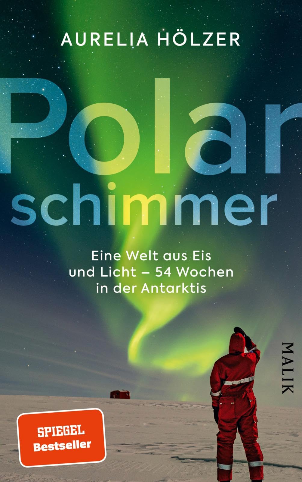 Polarschimmer: Eine Welt aus Eis und Licht - 54 Wochen in der Antarktis | Ein spannender Expeditionsbericht über das Überwintern in der Antarktis