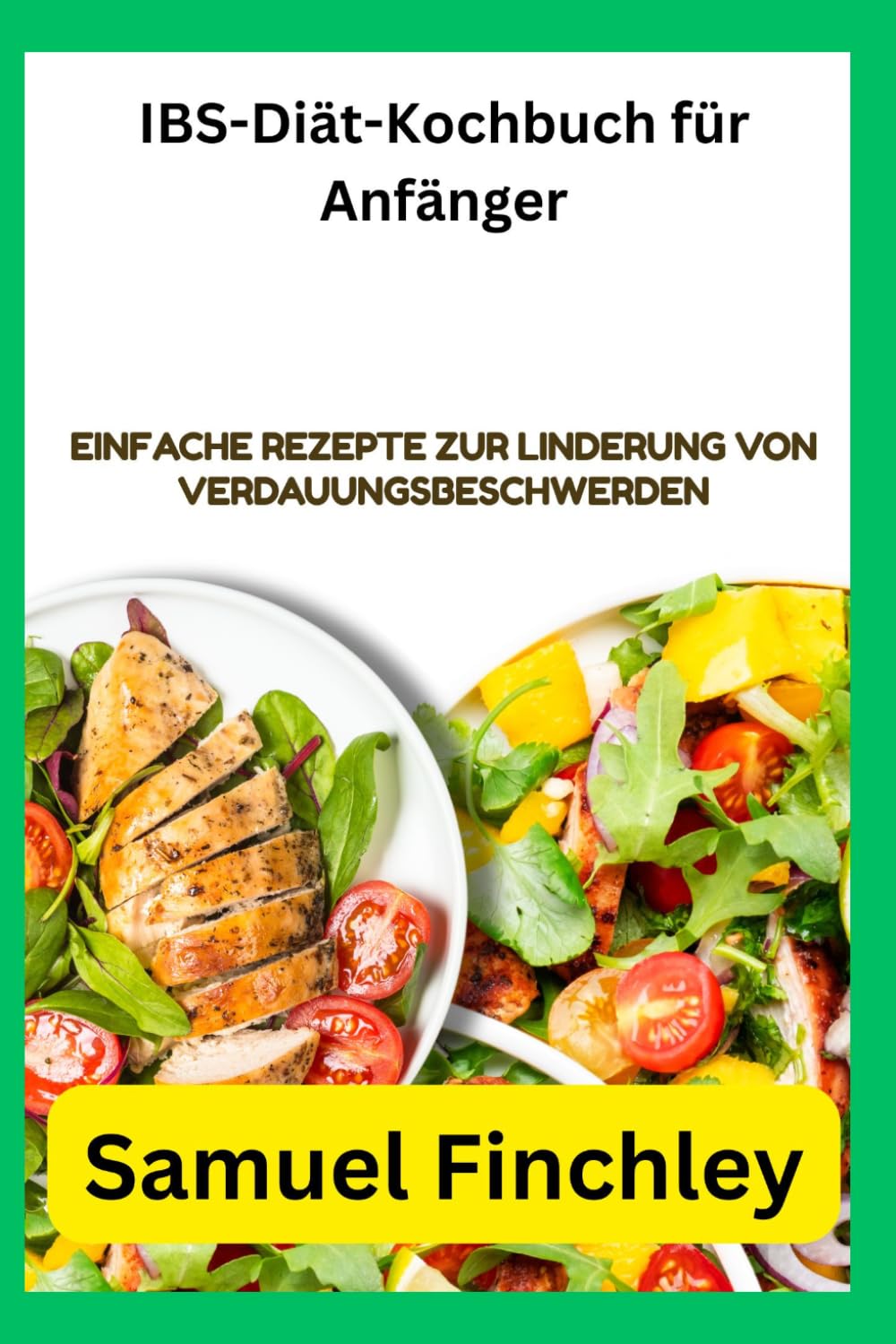 IBS-Diät-Kochbuch für Anfänger: Einfache Rezepte zur Linderung von Verdauungsbeschwerden