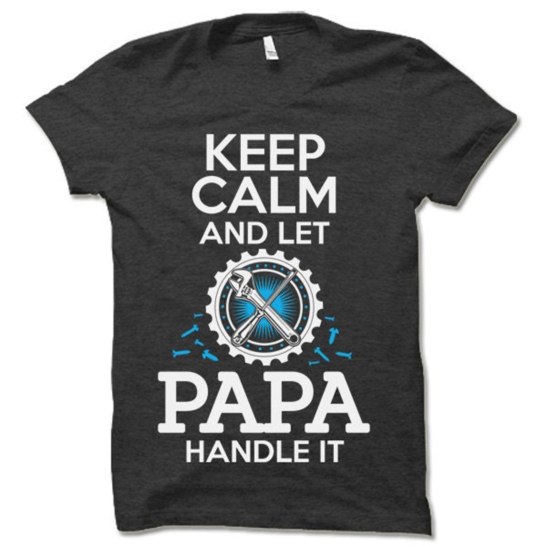 Papa Shirt Keep Calm And Let Papa Handle It Funny Papa T Shirt Tshirt Fathers Day Tee Shirt TShirt Tee T Shirt
