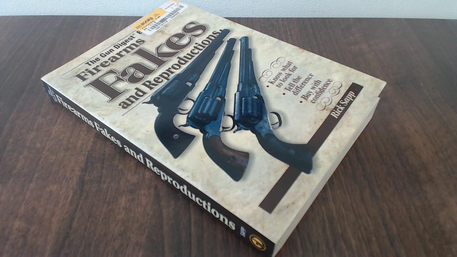 The Gun Digest Book Of Firearms, Fakes And Reproductions: Sapp, Rick ...